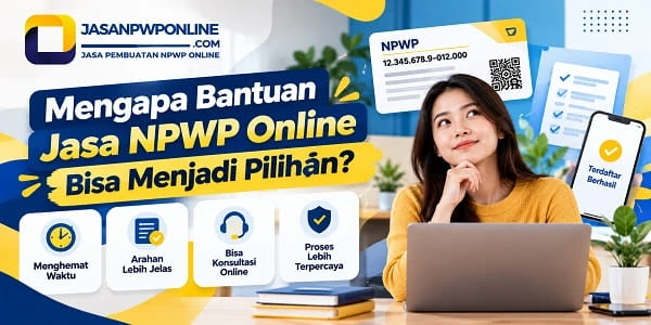 Bantuan jasa NPWP online untuk mempermudah pengurusan administrasi perpajakan secara praktis.