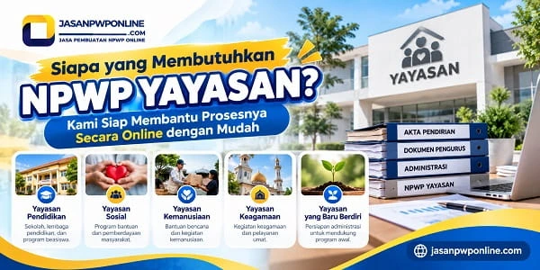Daftar yang Membutuhkan Jasa Pembuatan NPWP Yayasan Online