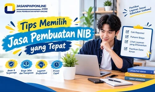 Tips memilih jasa pembuatan NIB yang tepat, aman, terpercaya, dengan biaya transparan dan layanan profesional.